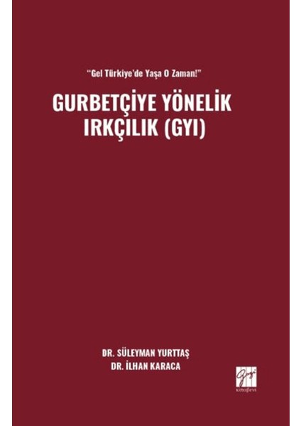 “Gel Türkiye’de Yaşa O Zaman!” Gurbetçiye Yönelik Irkçılık (Gyı) - İlhan Karaca