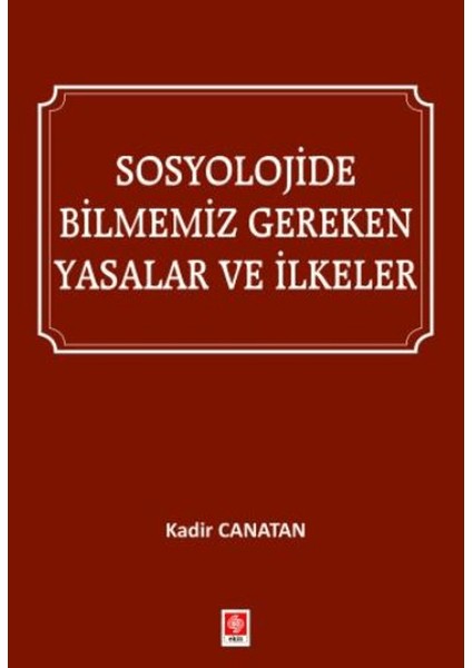 Sosyolojide Bilmemiz Gereken Yasalar ve İlkeler - Kadir Canatan
