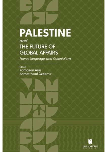 Palestine And The Future Of Global Affairs - Ramazan Aras