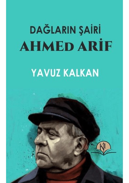Dağların Şairi Ahmed Arif - Yavuz Kalkan
