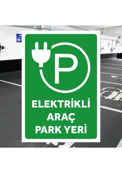 Elektrikli Araç Park Yeri Tabela Levhası Boyut - 24X34 cm PVC