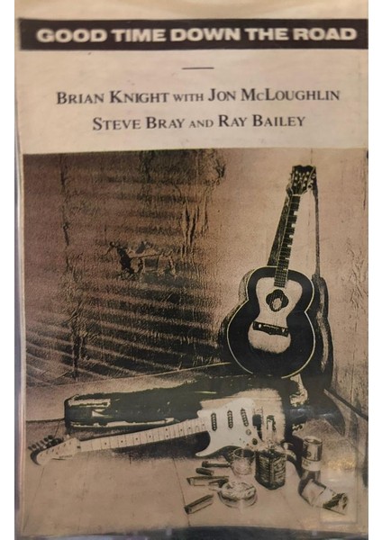 Brian Knight, Jon Mcloughlin, Steve Bray, Ray Bailey ‎– Good Time Down The Road 1988 Baskı Blues Rock (Kaset)