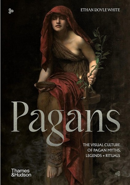 Pagans / The Visual Culture Of Pagan Myths / Legends And Rituals - Ethan Doyle White