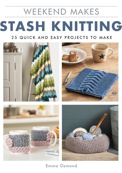 Weekend Makes / Stash Knitting / 25 Quick And Easy Projects To Make