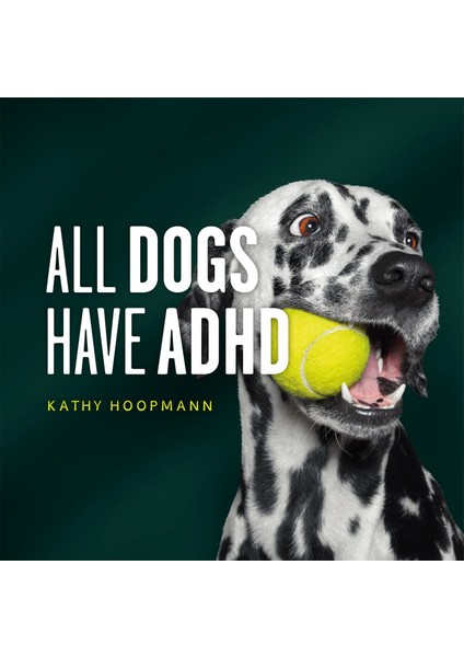 All Dogs Have Adhd / An Affirming Introduction To Adhd - Kathy Hoopmann