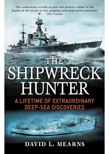 The Shipwreck Hunter / A Lifetime Of Extraordinary Deep-Sea Discoveries - David L. Mearns