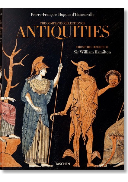 D'hancarville. The Complete Collection Of Antiquities From The Cabinet Of Sir William Hamilton - Madeleine Huwiler