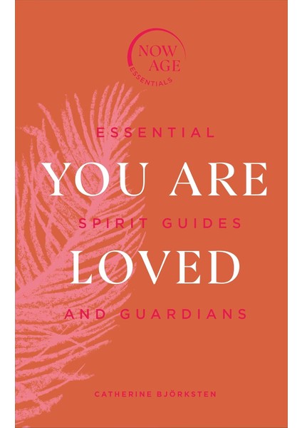 You Are Loved / Essential Spirit Guides And Guardians / Essential Spirit Animals And Guides - Catherine Björksten
