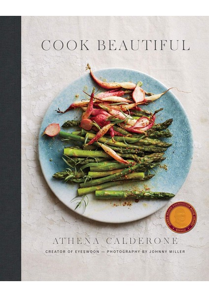 Cook Beautiful / Delicious Recipes And Exquisite Presentations - Athena Calderone