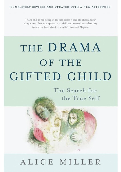 The Drama Of The Gifted Child / The Search For The True Self / Third Edition - Alice Miller