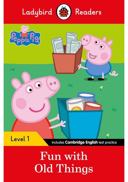 Peppa Pig / Fun With Old Things – Ladybird Readers Level 1 - Ladybird