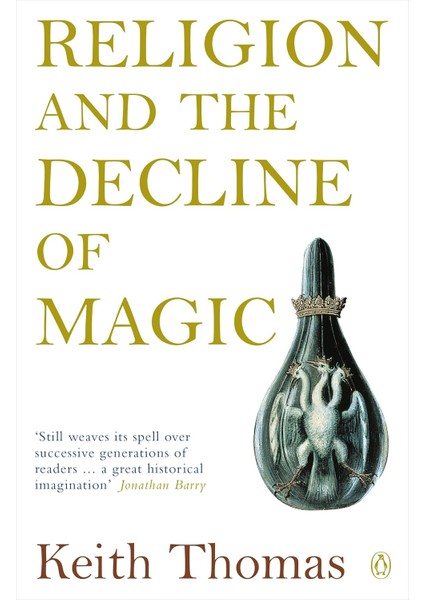 Religion And The Decline Of Magic / Studies In Popular Beliefs In Sixteenth And Seventeenth-Century England - Keith Thomas