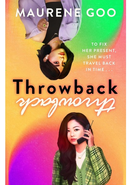 Throwback / A Thrilling New Ya Time-Travel Romance - Maurene Goo