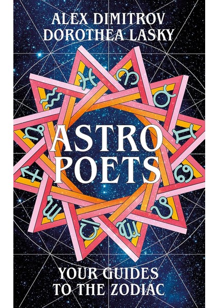 Astro Poets / Your Guides To The Zodiac - Dorothea Lasky