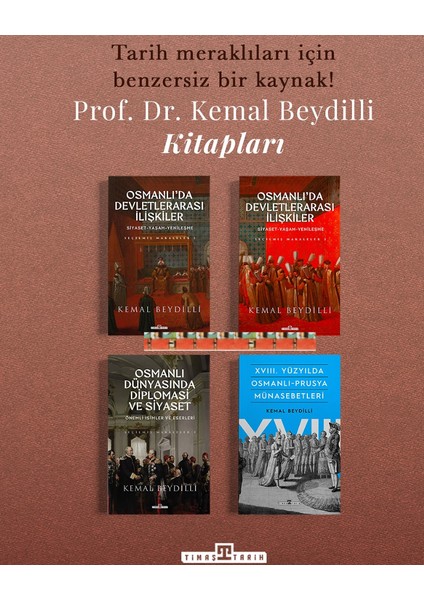 Osmanlı Dünyasında Diplomasi Ve Siyaset / Osmanlıda Devletlerarası İlişkiler 1 / Osmanlıda Devletlerarası İlişkiler 2 / XVIII. Yüzyılda Osmanlı Prusya Münasebetleri (4 Kitap)