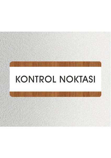 Kontrol Noktası Ofis Departman Kapı İsimliği, Yönlendirme Levhası 26X10 cm Beyaz-Ceviz