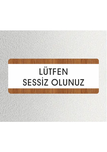 Lütfen Sessiz Olunuz Ofis Departman Kapı İsimliği, Yönlendirme Levhası 26X10 cm Beyaz-Ceviz