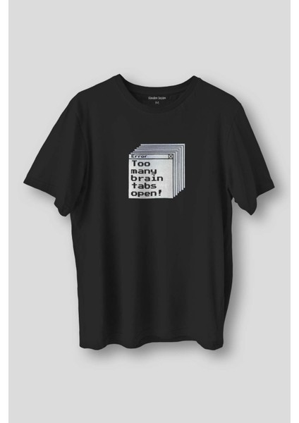 Siyah T-Shirt Too Many Brain Tabs Error Overthink Funny Eğlenceli Baskılı Unisex Tişört