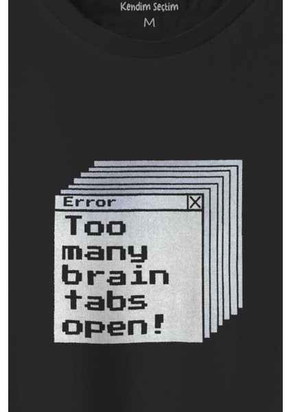 Siyah T-Shirt Too Many Brain Tabs Error Overthink Funny Eğlenceli Baskılı Unisex Tişört fiyatları