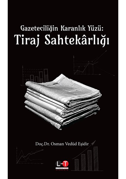 Gazeteciliğin Karanlık Yüzü: Tiraj Sahtekârlığı / Doç. Dr. Osman Eşidir