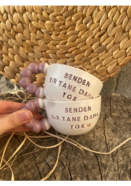 Benden Bir Tane Daha Yok / Mor / Motto Fincan El Yapımı Seramik Fincan modelleri