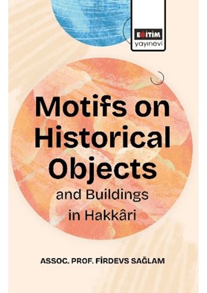 Motifs On Historical Objects And Buildings In Hakkari - Firdevs Sağlam