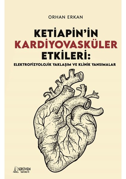 Ketiapin’in Kardiyovasküler Etkileri / Elektrofizyolojik Yaklaşım ve Klinik Yansımalar - Orhan Erkan