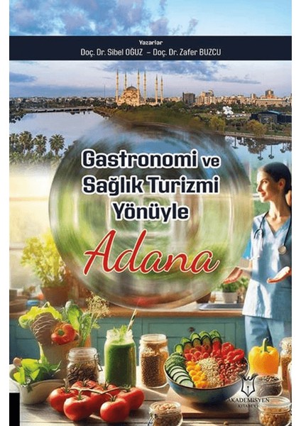 Gastronomi ve Sağlık Turizmi Yönüyle Adana - Sibel Oğuz