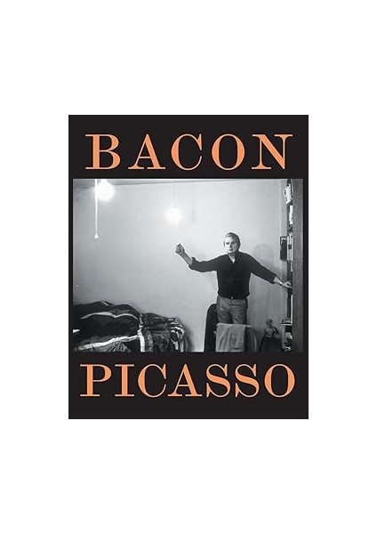 Bacon - Picasso: The Life Of Images