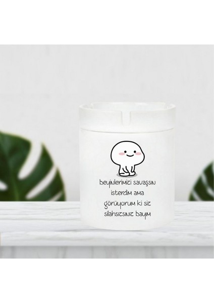 Beyinlerimizi Savaşsın Isterdim Ama..küllük