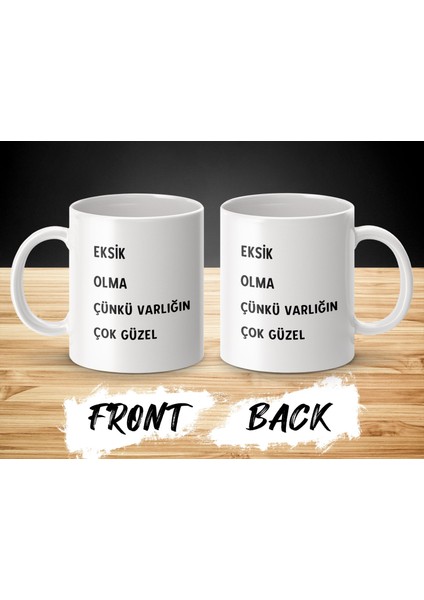 Eksik Olma Çünkü Varlığın Çok Güzel Yazılı Kupa Bardak, Kahve Sever Kupa Bardak Hediye Fikirleri fiyatları