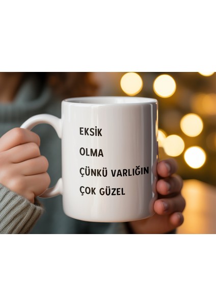 Eksik Olma Çünkü Varlığın Çok Güzel Yazılı Kupa Bardak, Kahve Sever Kupa Bardak Hediye Fikirleri fırsatları