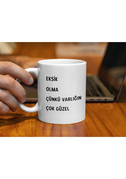 Eksik Olma Çünkü Varlığın Çok Güzel Yazılı Kupa Bardak, Kahve Sever Kupa Bardak Hediye Fikirleri indirimleri
