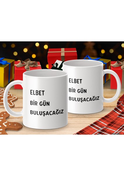 Elbet Bir Gün Buluşacağız Kahve Kupası, Motivasyonel Kahve Fincanı, Eşsiz Hediye Fikri modelleri