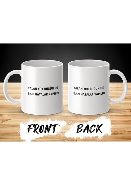 Yalan Yok Bugün De Bazı Hatalar Yapıldı Yazılı Kupa, Hediyelik Kupa, Tasarım Kupa Bardak fiyatları