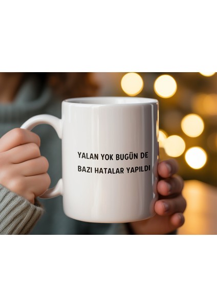 Yalan Yok Bugün De Bazı Hatalar Yapıldı Yazılı Kupa, Hediyelik Kupa, Tasarım Kupa Bardak fırsatları