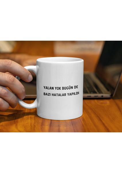 Yalan Yok Bugün De Bazı Hatalar Yapıldı Yazılı Kupa, Hediyelik Kupa, Tasarım Kupa Bardak indirimleri