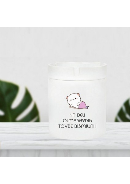 Ya Deli Olmasaydık Tövbe Bismillah Küllük