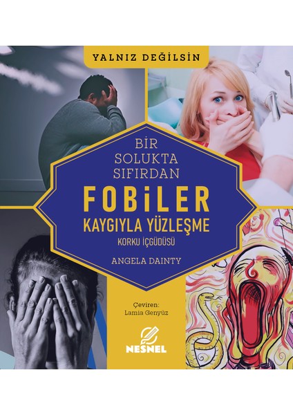Fobiler - Korku Iç Güdüsü - Kaygıyla Yüzleşme