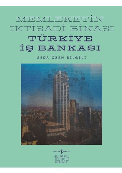 Memleketin İktisadi Binası Türkiye İş Bankası (Ciltli) - Seda Özen Bilgili