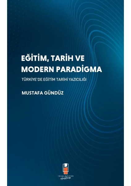 Eğitim, Tarih Ve Modern Paradigma - Mustafa Gündüz