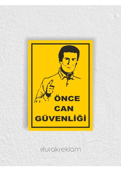 Önce Can Güvenliği Uyarı İkaz Levhası A4