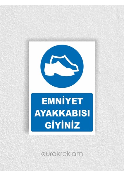 Emniyet Ayakkabısı Giyiniz Uyarı İkaz Levhası A4