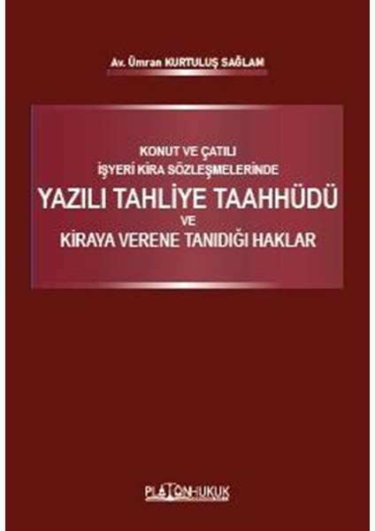 Konut ve Çatılı İşyeri Kira Sözleşmelerinde Yazılı Tahliye Taahhüdü ve Kiraya Verene Tanıdığı Haklar