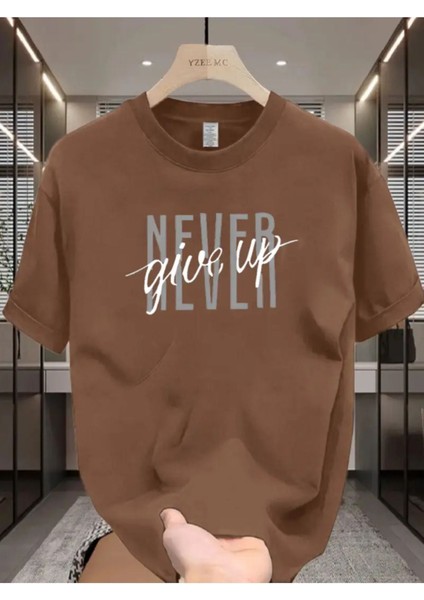 Never Give Up Baskılı Özel Tasarım Unisex Tshirt