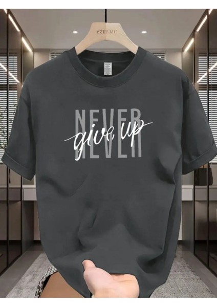 Never Give Up Baskılı Özel Tasarım Unisex Tshirt