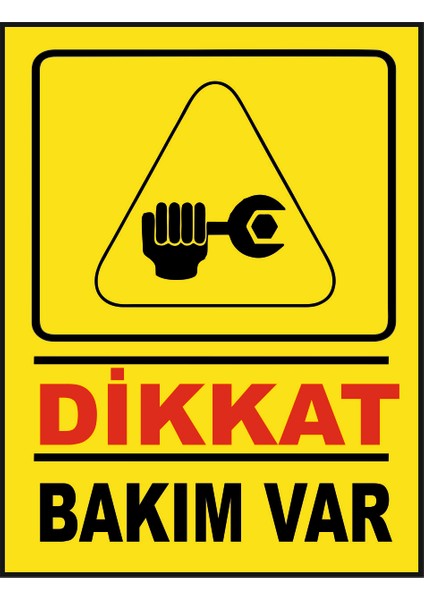 Dikat Bakım Var Uyarı Levhası(19X25 cm )