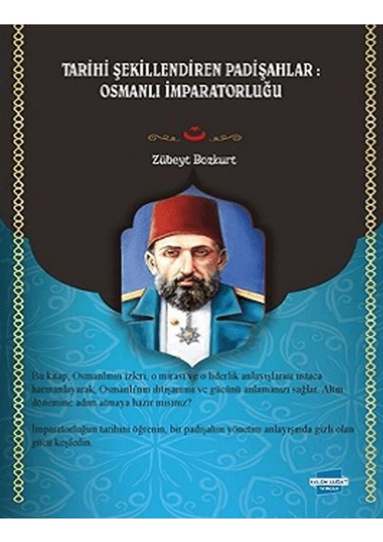 Tarihi Şekillendiren Padişahlar Osmanlı İmparatorluğu - Zübeyt Bozkurt