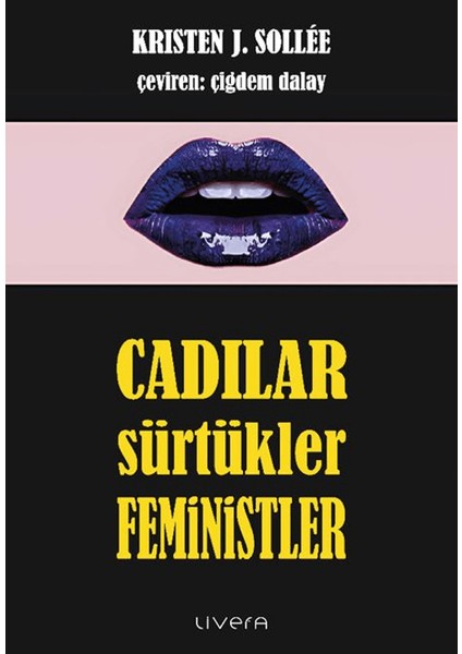 Cadılar, Sür.tükler, Feministler - Kristen J. Sollee