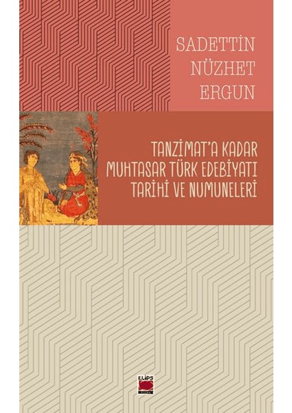 Tanzimat’a Kadar Muhtasar Türk Edebiyatı Tarihi ve Numuneleri - Sadettin Nüzhet Ergun